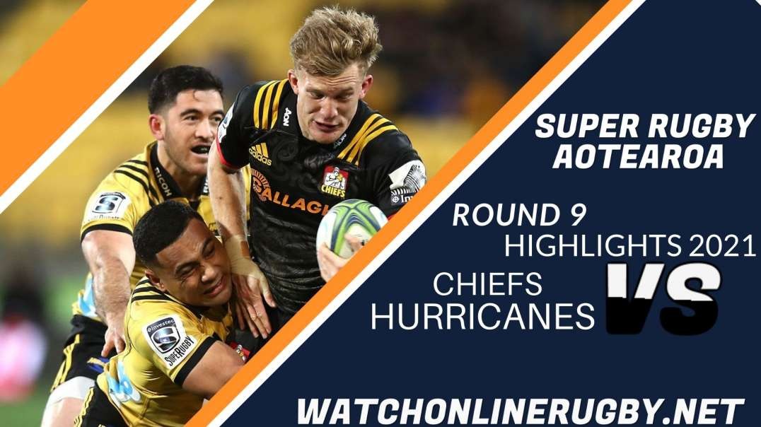 Chiefs VS Hurricanes Rd 9 Highlights 2021 Super Rugby AO