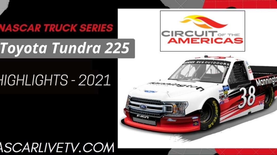 Toyota Tundra 225 Highlights NASCAR Truck Series 2021