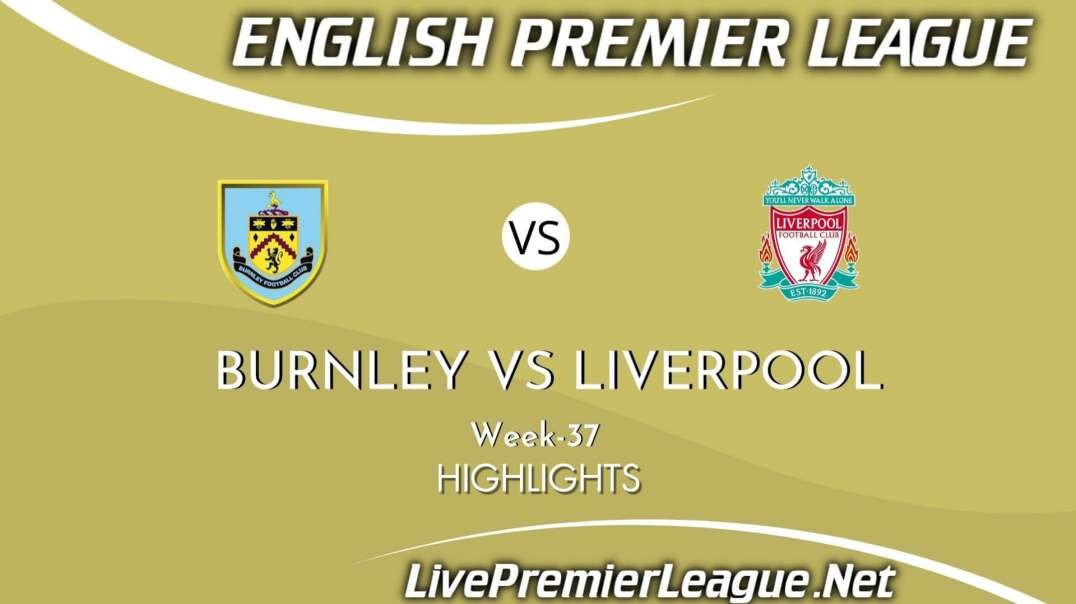 Burnley vs Liverpool Highlights 2021 | Week 37 | EPL