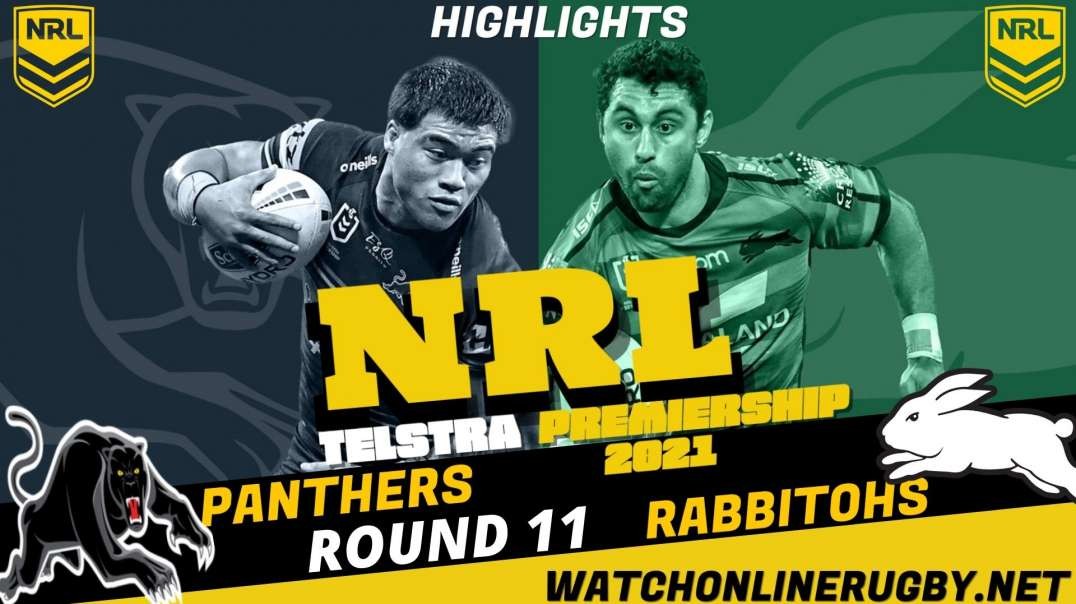 Rabbitohs vs Panthers RD 11 Highlights 2021 NRL Rugby