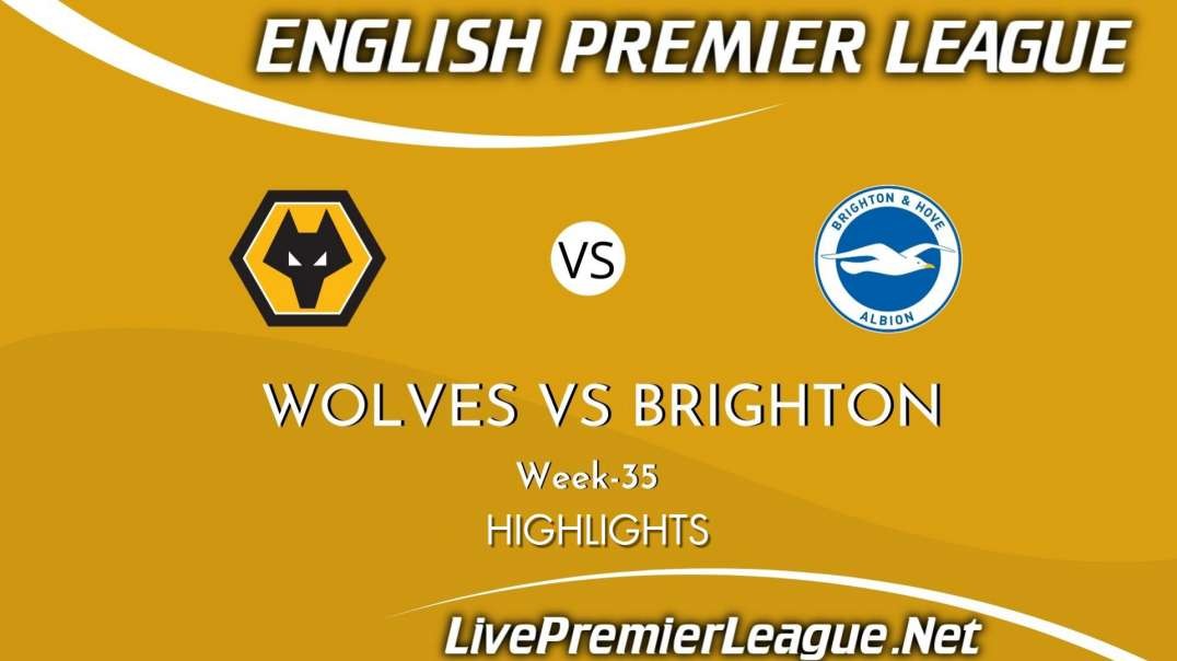 Wolves vs Brighton Highlights 2021 | Week 35 | EPL