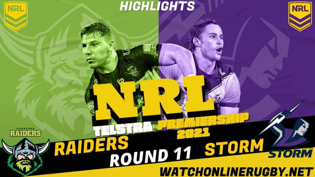 Raiders vs Storm RD 11 Highlights 2021 NRL Rugby