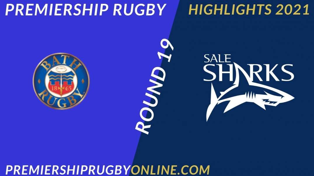 Bath Rugby vs Sale Sharks RD 19 Highlights 2021 Premiership Rugby