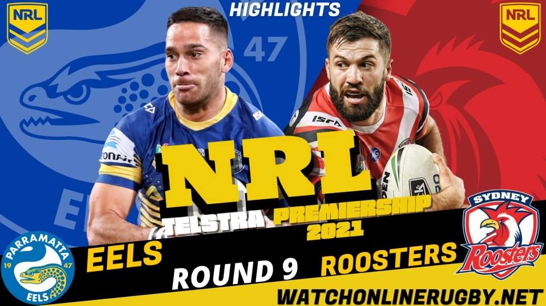 Eels vs Roosters Round 9 Highlights 2021