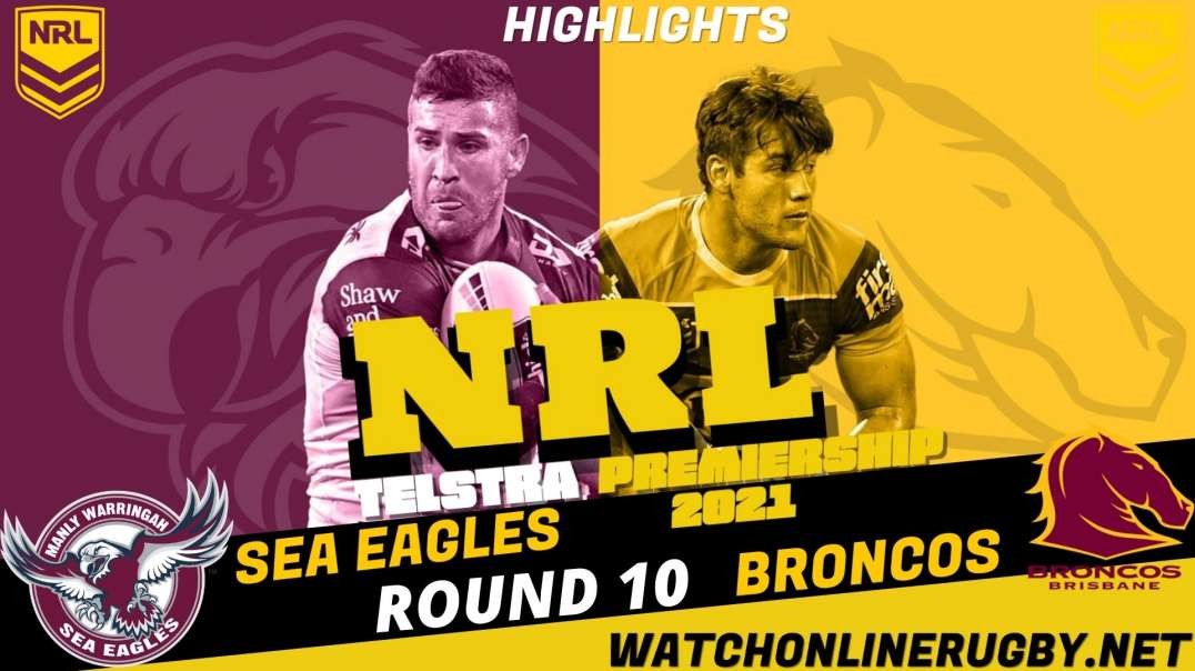 Sea Eagles vs Broncos RD 10 Highlights 2021 NRL Rugby