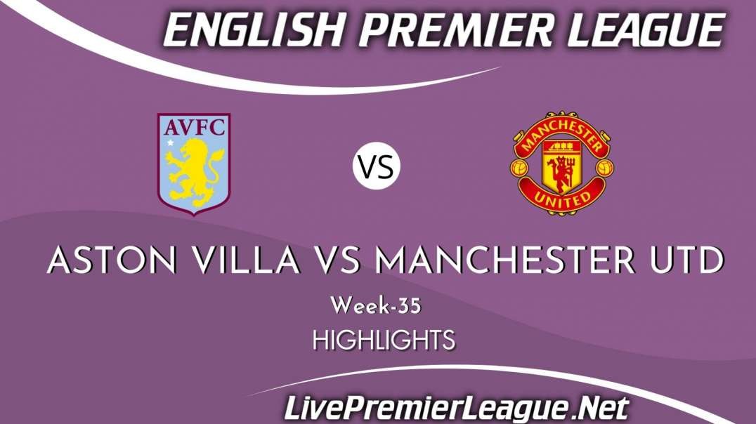 Aston Villa vs Manchester United Highlights 2021 | Week 35 | EPL