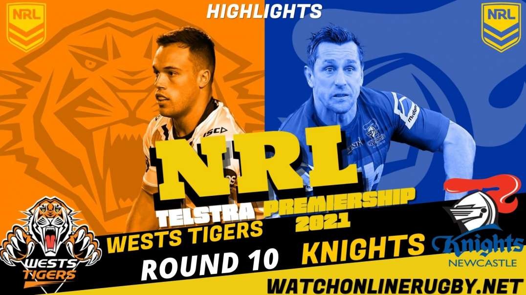 Wests Tigers vs Knights RD 10 Highlights 2021 NRL Rugby