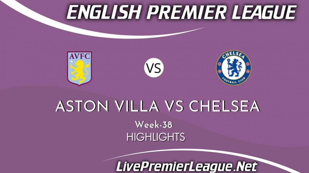 Aston Villa vs Chelsea Highlights 2021 | Week 38 | EPL