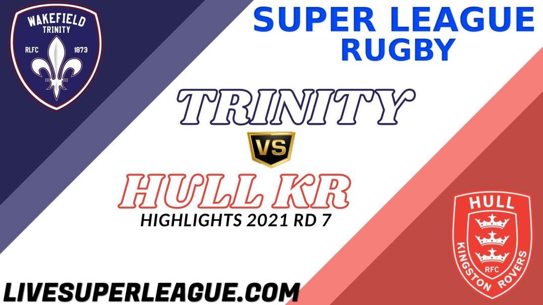 Wakefield Trinity vs Hull Kingston Rovers RD 7 Highlights 2021 Super League Rugby