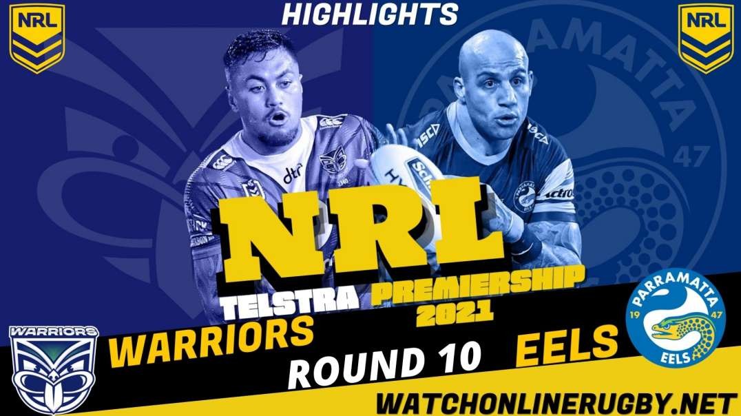 Warriors vs Eels RD 10 Highlights 2021 NRL Rugby