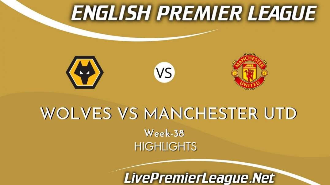 Wolves vs Manchester United Highlights 2021 | Week 38 | EPL
