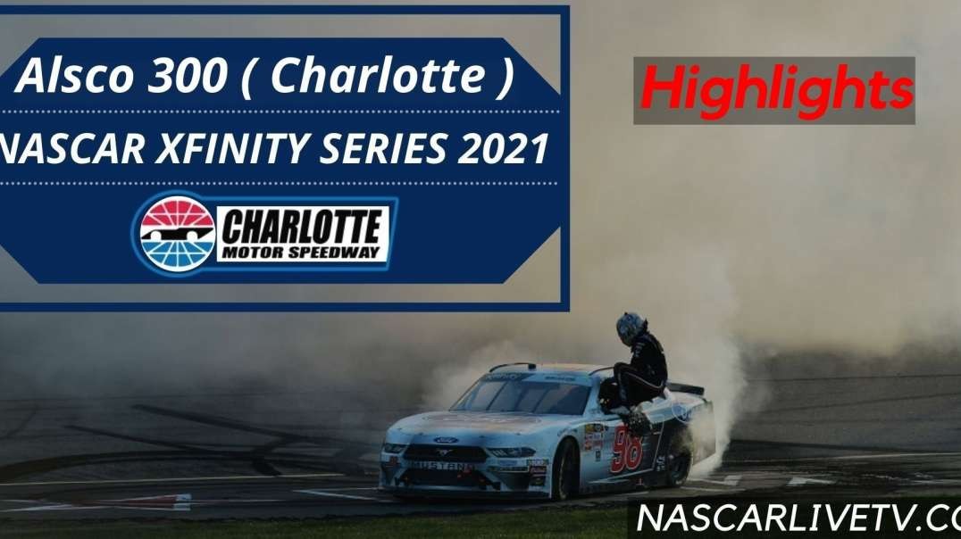 Alsco 300 Charlotte Highlights NASCAR Xfinity Series 2021