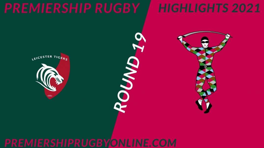 Leicester Tigers vs Harlequins RD 19 Highlights 2021 Premiership Rugby