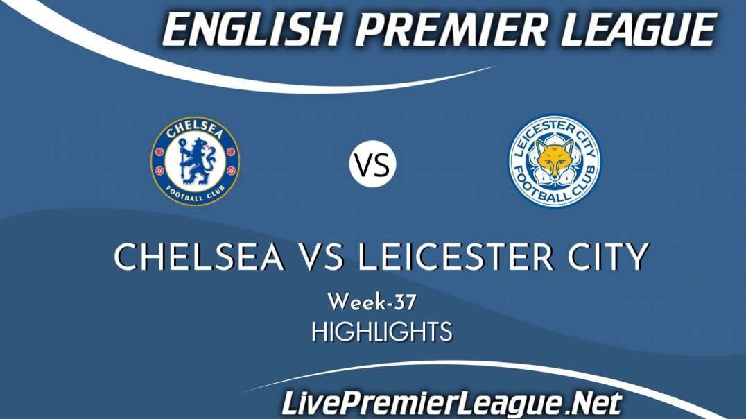 Chelsea Vs Leicester City Highlights 2021 Week 37 EPL
