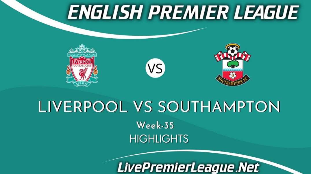 Liverpool vs Southampton Highlights 2021 | Week 35 | EPL