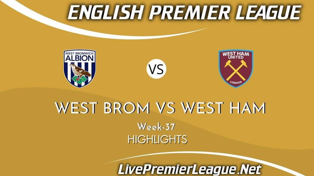 West Bromwich Albion vs West Ham Highlights 2021 | Week 37 | EPL