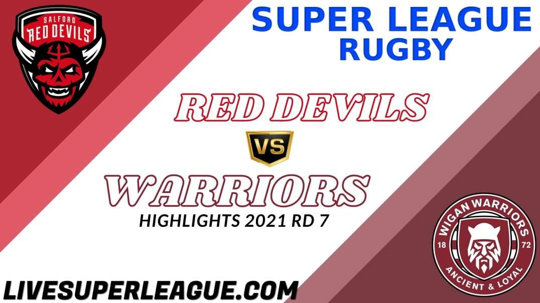 Salford Red Devils vs Wigan Warriors RD 7 Highlights 2021 Super League Rugby