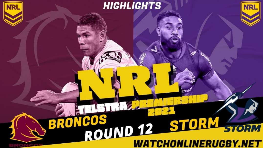 Broncos vs Storm RD 12 Highlights 2021 NRL Rugby