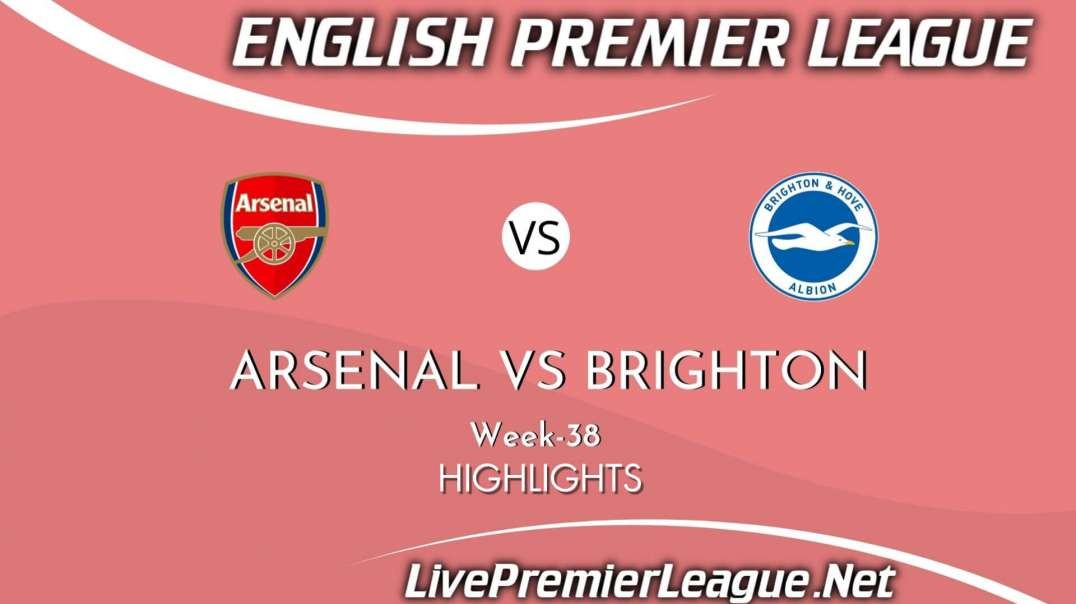 Arsenal vs Brighton Highlights 2021 | Week 38 | EPL