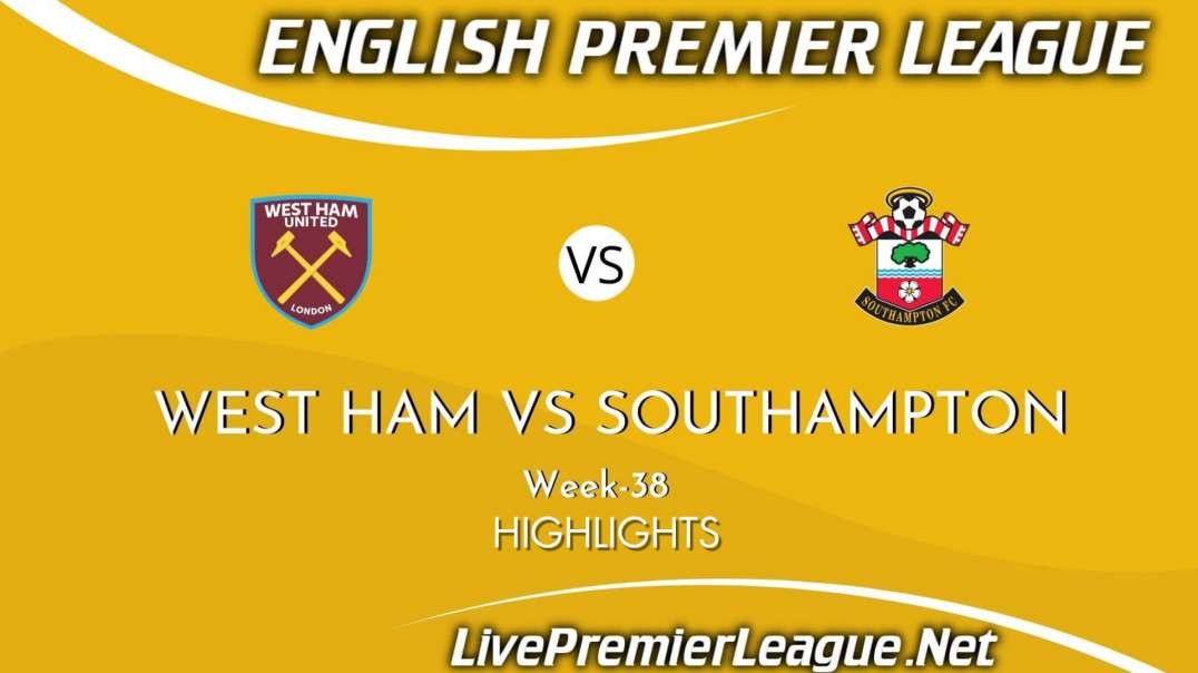 West Ham vs Southampton Highlights 2021 | Week 38 | EPL