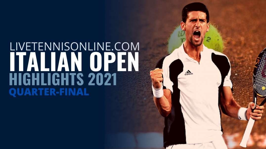 Djokovic vs Tsitsipas italian Open QF Highlights 2021