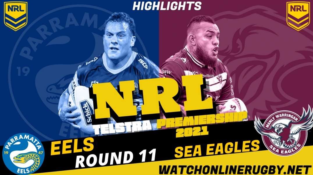 Eels vs Sea Eagles RD 11 Highlights 2021 NRL Rugby