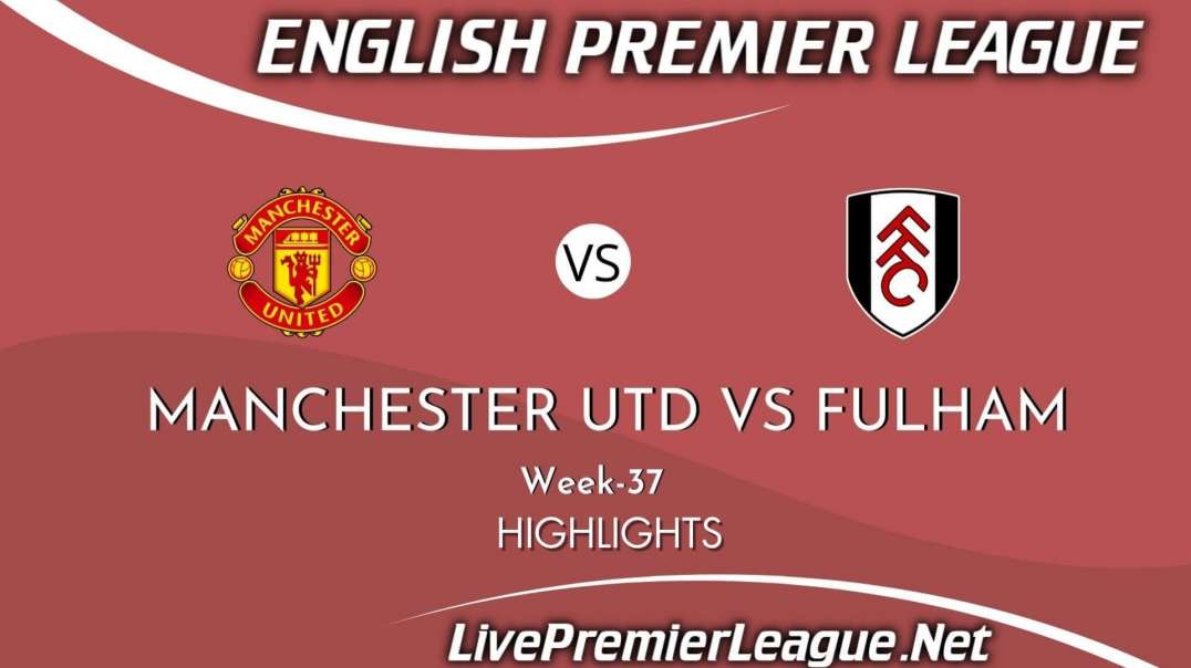 Manchester United Vs Fulham Highlights 2021 Week 37 EPL