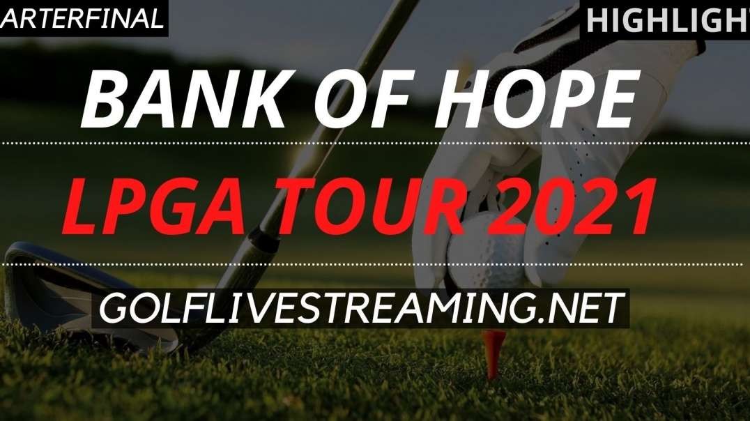 Bank Of Hope Quarterfinal Highlights 2021  LPGA Tour