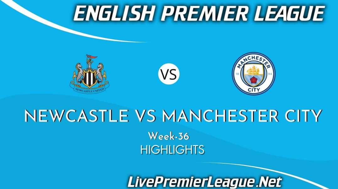 Newcastle United vs Manchester City Highlights 2021 | Week 36 | EPL