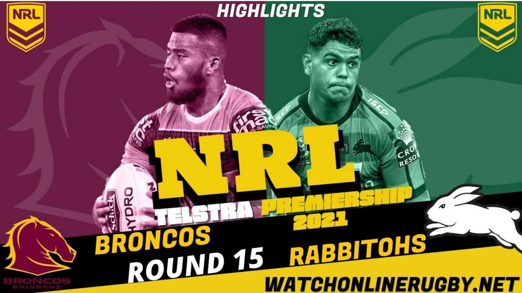 Broncos vs Rabbitohs RD 15 Highlights 2021 NRL Rugby