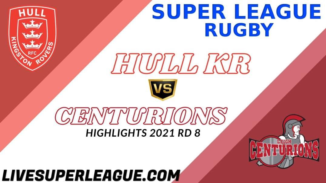 Hull KR vs Leigh Centurions RD 8 Highlights 2021 Super League Rugby