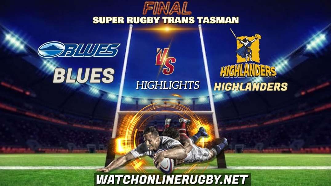 Blues vs Highlanders Final Highlights 2021 Super Rugby Trans Tasman