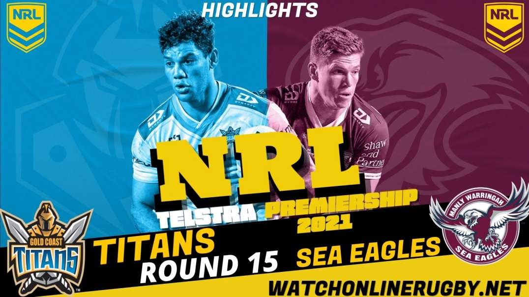 Titans vs Sea Eagles RD 15 Highlights 2021 NRL Rugby