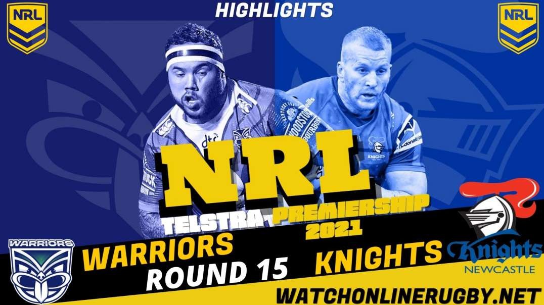 Knights vs Warriors RD 15 Highlights 2021 NRL Rugby