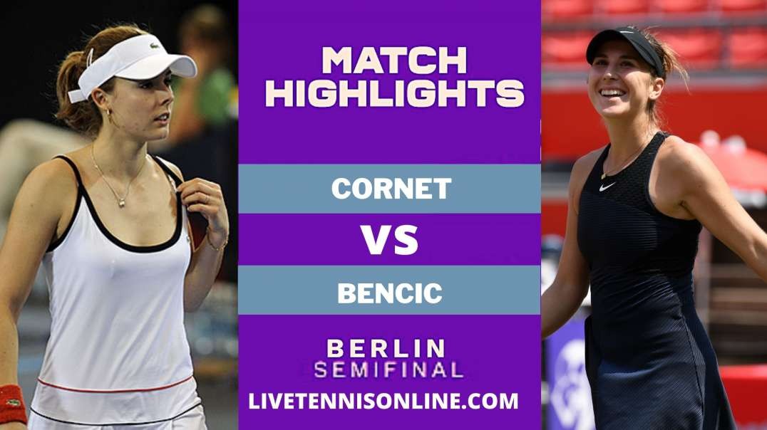 A. Cornet vs B. Bencic SF Highlights 2021 | Bett1 Open