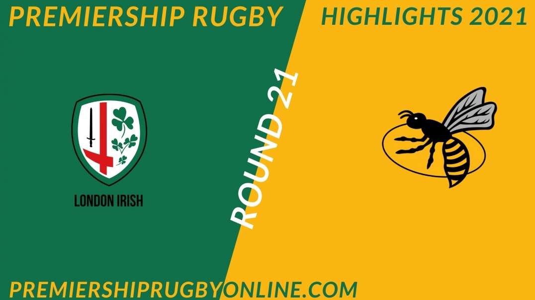 London Irish vs Wasps RD 21 Highlights 2021 Premiership Rugby