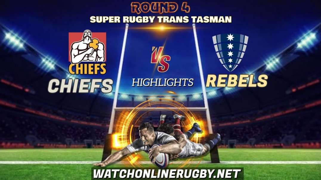 Chiefs vs Rebels RD 4 Highlights 2021 Super Rugby Trans-Tasman