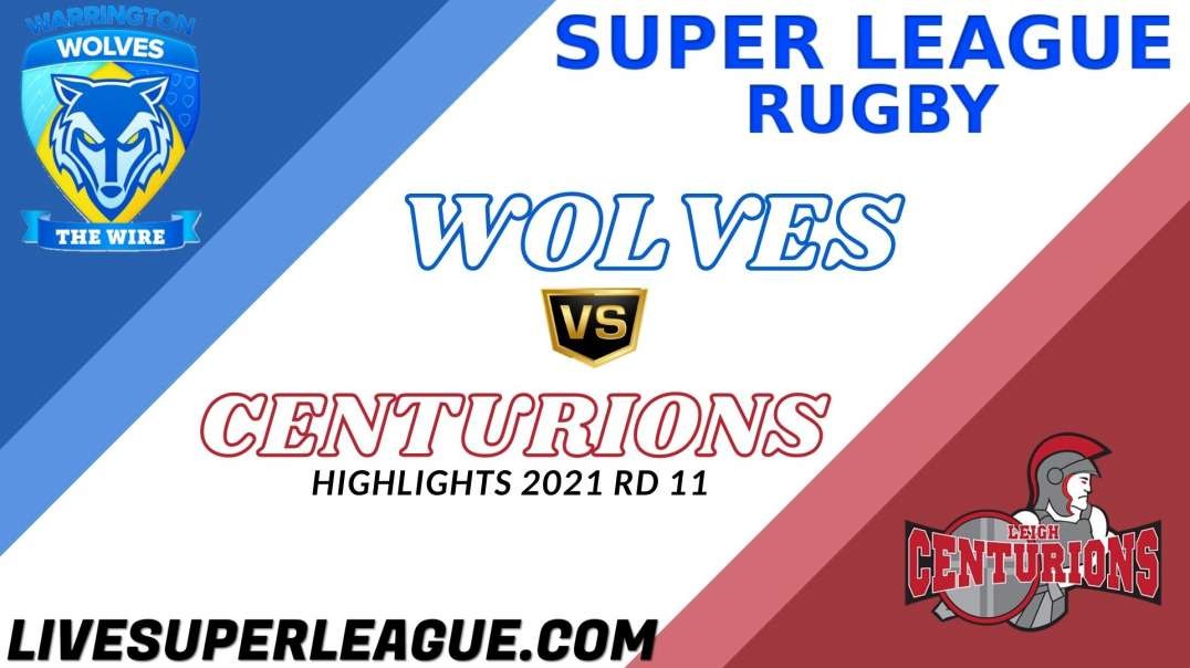 Warrington Wolves Vs Leigh Centurions RD 11 Highlights 2021 Super League Rugby