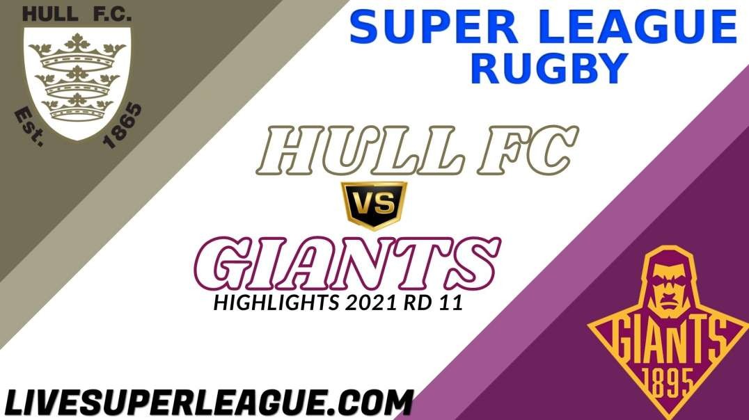 Hull FC vs Huddersfield Giants RD 11 Highlights 2021 Super League Rugby