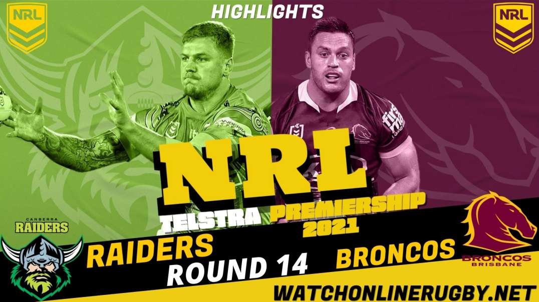 Raiders vs Broncos RD 14 Highlights 2021 NRL Rugby