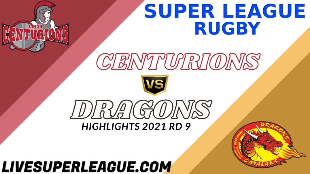 Leigh Centurions vs Catalans Dragons RD 9 Highlights 2021 Super League Rugby