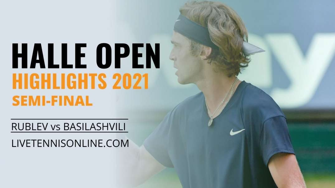 A. Rublev vs N. Basilashvili SF Highlights 2021 | Halle Open