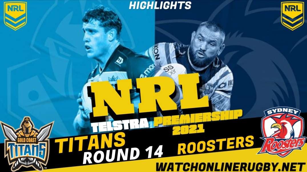 Titans vs Roosters RD 14 Highlights 2021 NRL Rugby