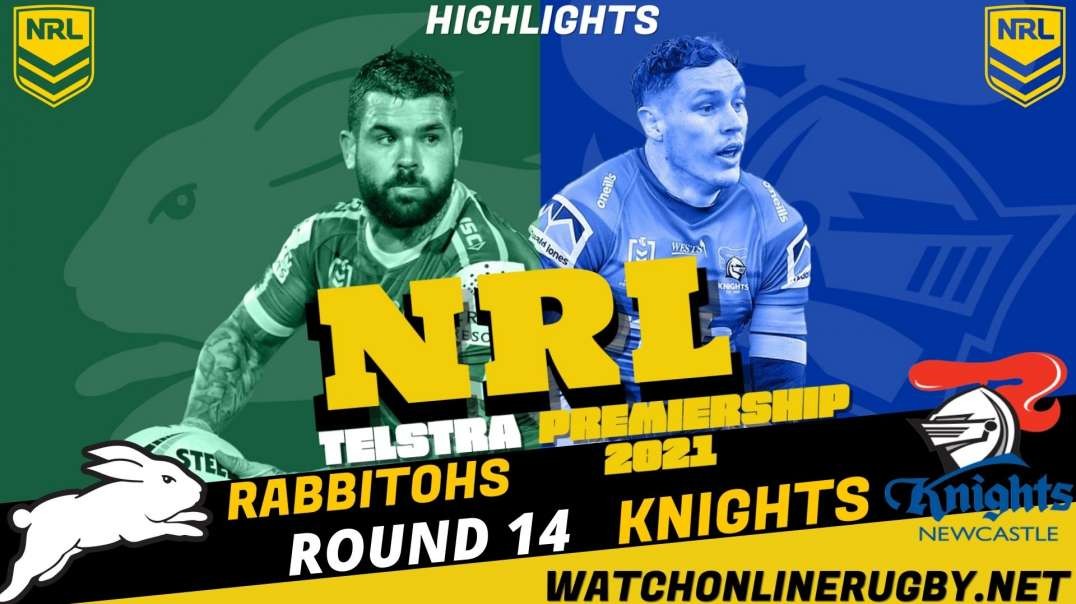 Rabbitohs vs Knights RD 14 Highlights 2021 NRL Rugby