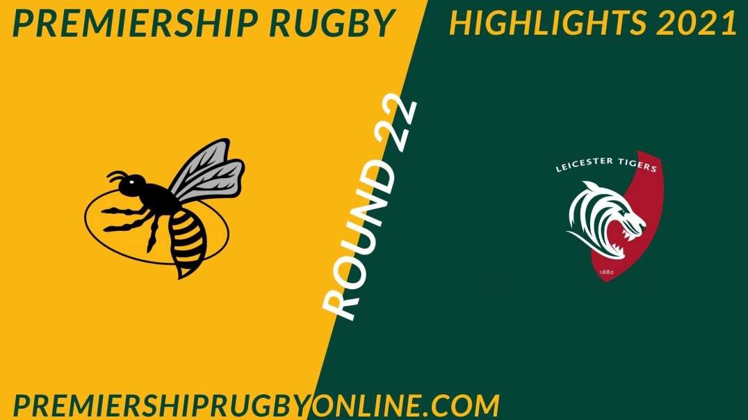 Wasps vs Leicester Tigers RD 22 Highlights 2021 Premiership Rugby