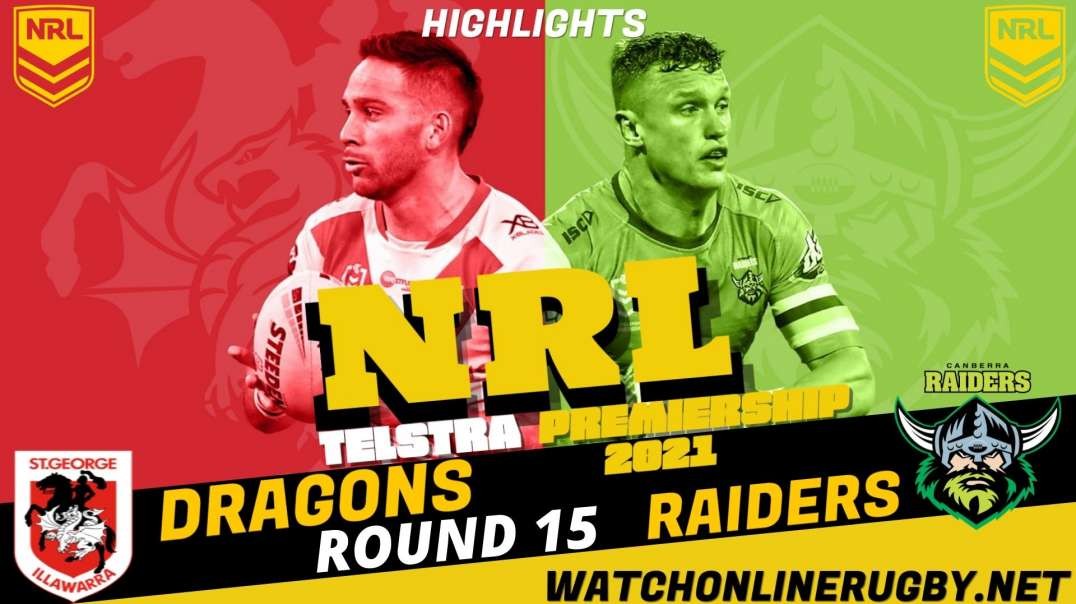 Dragons vs Raiders RD 15 Highlights 2021 NRL Rugby