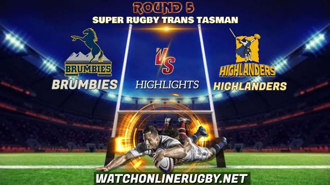 Brumbies vs Highlanders RD 5 Highlights 2021 NRL