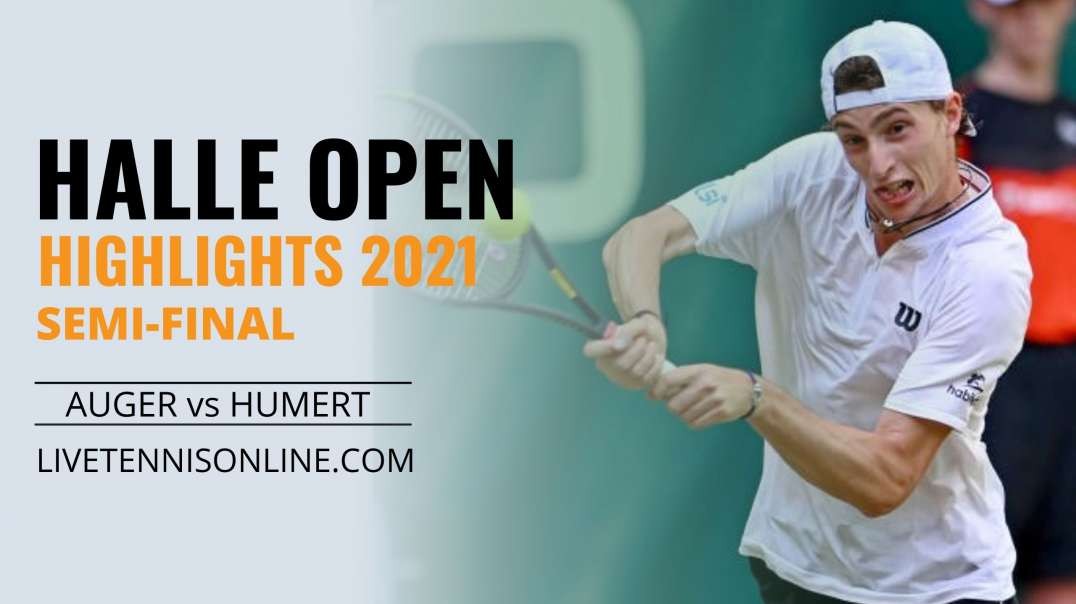 F. Auger vs U. Humbert SF Highlights 2021 | Halle Open