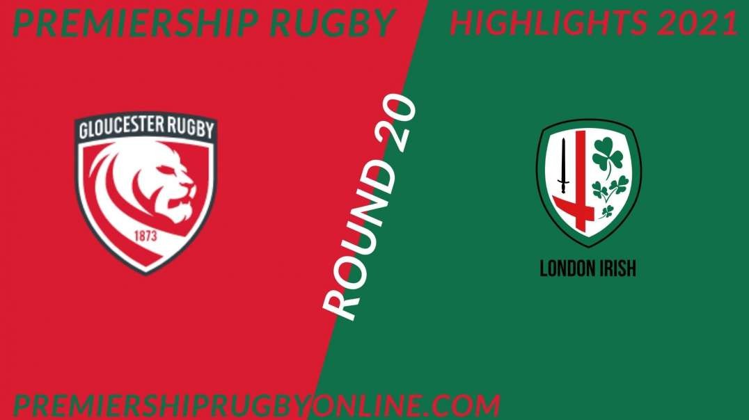 Gloucester Rugby vs London Irish RD 20 Highlights 2021 Premiership Rugby