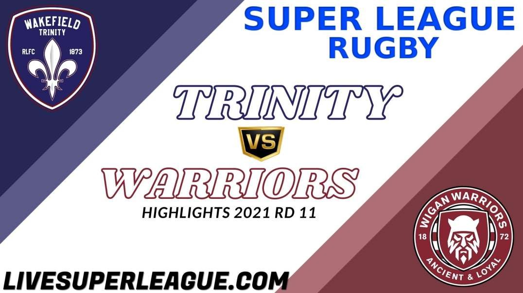 Wakefield Trinity Vs Wigan Warriors RD 11 Highlights 2021 Super League Rugby